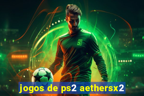 jogos de ps2 aethersx2